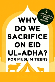 Paperback Why Do We Sacrifice on Eid ul-Adha?: For Muslim Teens Book
