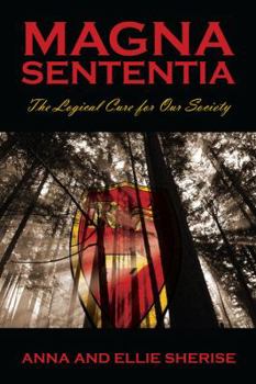 Magna Sententia: The Logical Cure for Our Society