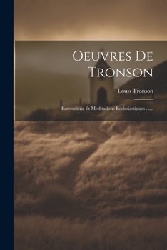 Paperback Oeuvres De Tronson: Entrentiens Et Meditations Ecclesiastiques ...... [French] Book