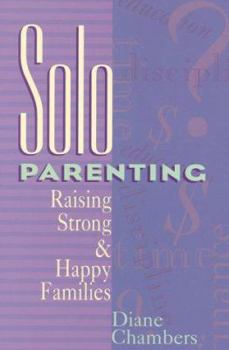 Paperback Solo Parenting: Raising Strong and Happy Families Book