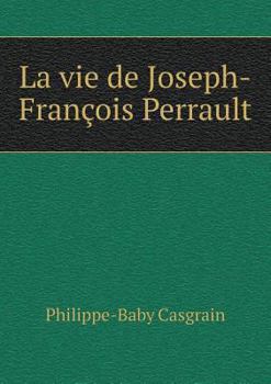 Paperback La vie de Joseph-Fran?ois Perrault [French] Book