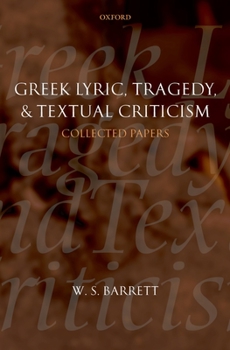 Hardcover Greek Lyric, Tragedy, and Textual Criticism: Collected Papers Book