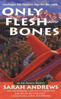 Only Flesh and Bones: An Em Hansen Mystery - Book #4 of the Em Hansen Mystery