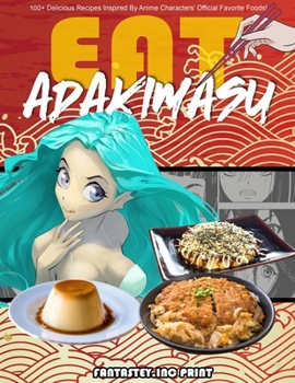 Paperback EAT-ADAKIMASU! The Ultimate Anime Cookbook Book