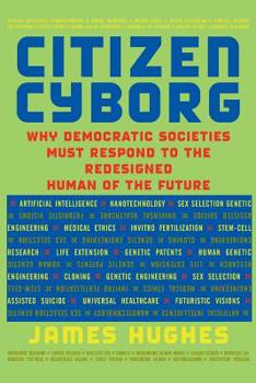 Paperback Citizen Cyborg: Why Democratic Societies Must Respond to the Redesigned Human of the Future Book