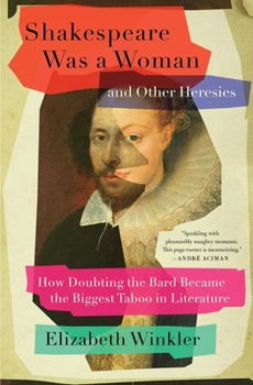 Paperback Shakespeare Was a Woman and Other Heresies: How Doubting the Bard Became the Biggest Taboo in Literature Book