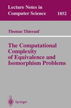 Paperback The Computational Complexity of Equivalence and Isomorphism Problems Book