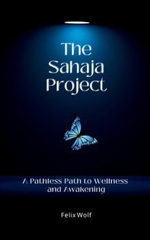 Paperback The Sahaja Project: A Pathless Path to Wellness and Awakening Book