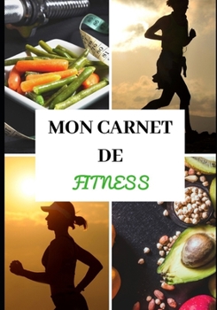 MON CARNET DE FITNESS: Cours Co - Cardio - Cross-training - Entraînement - Sèche et prise de masse, muscle -  Diététique - Régime protéiné - ... Santé - Planification - Pro (French Edition)