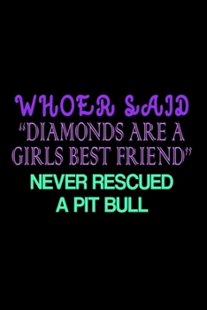 Whoever Said "Diamonds Are A Girl's Best Friend" Never Rescued A Pit Bull: Food Journal | Track Your Meals | Eat Clean And Fit | Breakfast Lunch Diner ... Fat | 110  Pages | 6 X 9 In | 15.24 X 22.86 C