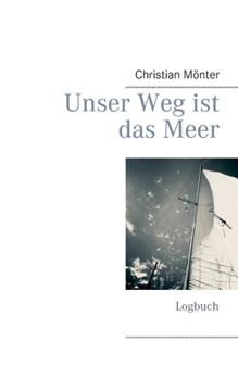 Paperback Unser Weg ist das Meer: Logbuch [German] Book