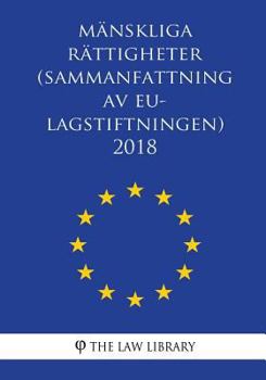 Paperback Mänskliga rättigheter (Sammanfattning av EU-lagstiftningen) 2018 [Swedish] Book