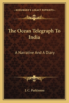 Paperback The Ocean Telegraph To India: A Narrative And A Diary Book