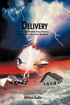 Paperback Delivery: From Ferrying Warplanes Across Oceans to Bringing Heroic News from a Megaflood Book