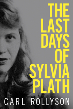 Hardcover The Last Days of Sylvia Plath Book