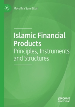 Islamic Financial Products: Principles, Instruments and Structures