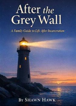 Paperback After the Grey Wall: A Family Guide to Life After Incarceration Book
