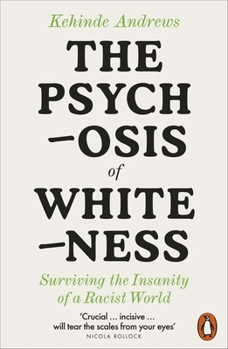 Paperback The Psychosis of Whiteness: Surviving the Insanity of a Racist World Book