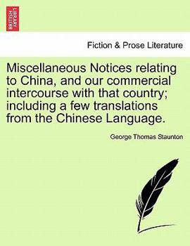 Paperback Miscellaneous Notices Relating to China, and Our Commercial Intercourse with That Country; Including a Few Translations from the Chinese Language. Sec Book