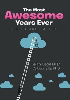 Hardcover The Most Awesome Years Ever: Being Just a Kid Book