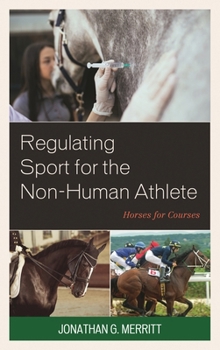 Hardcover Regulating Sport for the Non-Human Athlete: Horses for Courses Book