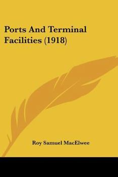 Paperback Ports And Terminal Facilities (1918) Book