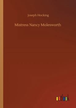 Mistress Nancy Molesworth: A Tale of Adventure