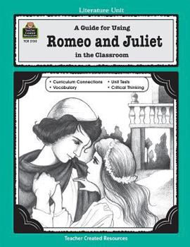 A Guide for Using Romeo and Juliet in the Classroom - Book  of the Literature Unit