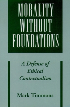Paperback Morality Without Foundations: A Defense of Ethical Contextualism Book