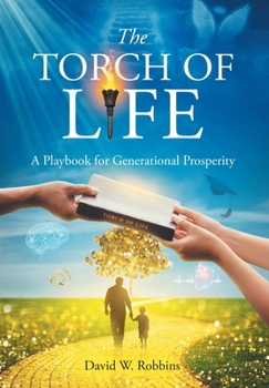 The Torch of Life: A Playbook for Generational Prosperity