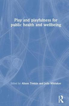 Hardcover Play and Playfulness for Public Health and Wellbeing Book