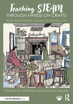 Paperback Teaching STEAM Through Hands-On Crafts: Real-World Maker Lessons for Grades 3-8 Book