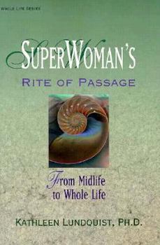 Paperback Superwoman's Rite of Passage: From Midlife to Whole Life from Midlife to Whole Life Book