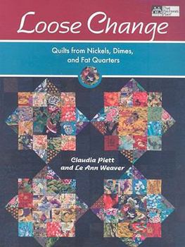 Paperback Loose Change: Quilts from Nickels, Dimes, and Fat Quarters Book