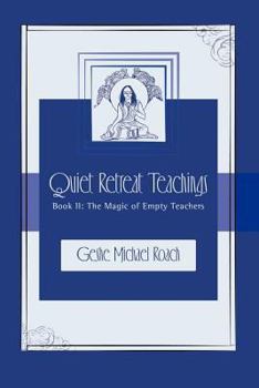 Paperback The Magic of Empty Teachers: Quiet Retreat Teachings Book 2 Book