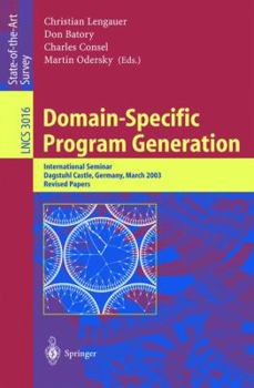 Paperback Domain-Specific Program Generation: International Seminar, Dagstuhl Castle, Germany, March 23-28, 2003, Revised Papers Book