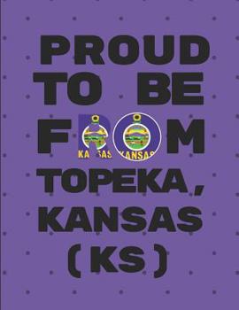 Paperback Proud to Be from Topeka, Kansas (Ks): Note Book Journal Book