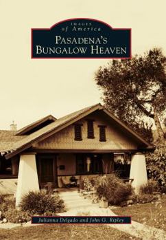 Pasadena's Bungalow Heaven - Book  of the Images of America: California