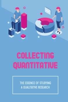 Paperback Collecting Quantitative: The Essence Of Studying A Qualitative Research: The Flood Controls Of The Southern Netherlands Book