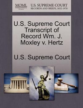 Paperback U.S. Supreme Court Transcript of Record Wm. J. Moxley V. Hertz Book