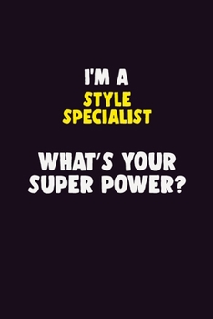 Paperback I'M A Style Specialist, What's Your Super Power?: 6X9 120 pages Career Notebook Unlined Writing Journal Book