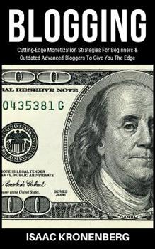 Paperback Blogging: Cutting-Edge Monetization Strategies For Beginners and Outdated Advanced Bloggers To Give You The Edge Book