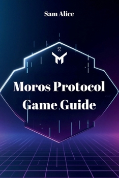 Paperback Moros Protocol Game Guide: Mastering the Orpheus, One Run at a Time Book