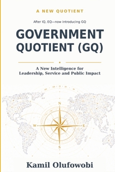 GOVERNMENT QUOTIENT: A New Intelligence for Leadership, Service and Public Impact