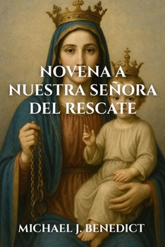 Paperback Novena a Nuestra Señora del Rescate: Una oración devocional de 9 días para recibir bendiciones divinas a través de nuestra Madre María [Spanish] Book