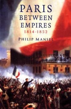 Paperback Paris Between Empires, 1814-1852 Book