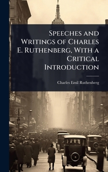 Hardcover Speeches and Writings of Charles E. Ruthenberg, With a Critical Introduction Book