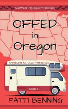 Offed in Oregon (Rambling RV Cozy Mysteries) - Book #4 of the Rambling RV Cozy Mysteries