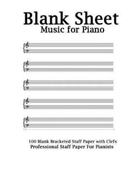 Blank Sheet Music for Piano: White Cover, Bracketed Staff Paper, Clefs Notebook,100 Pages,100 Full Staved Sheet, Music Sketchbook, Music Notation Guide, Manuscript Paper, Pianist Gifts Standard for St