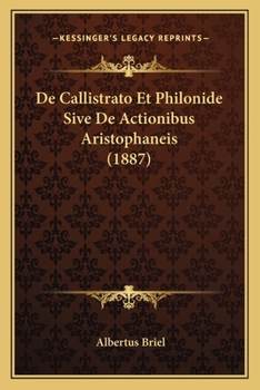Paperback De Callistrato Et Philonide Sive De Actionibus Aristophaneis (1887) [Latin] Book